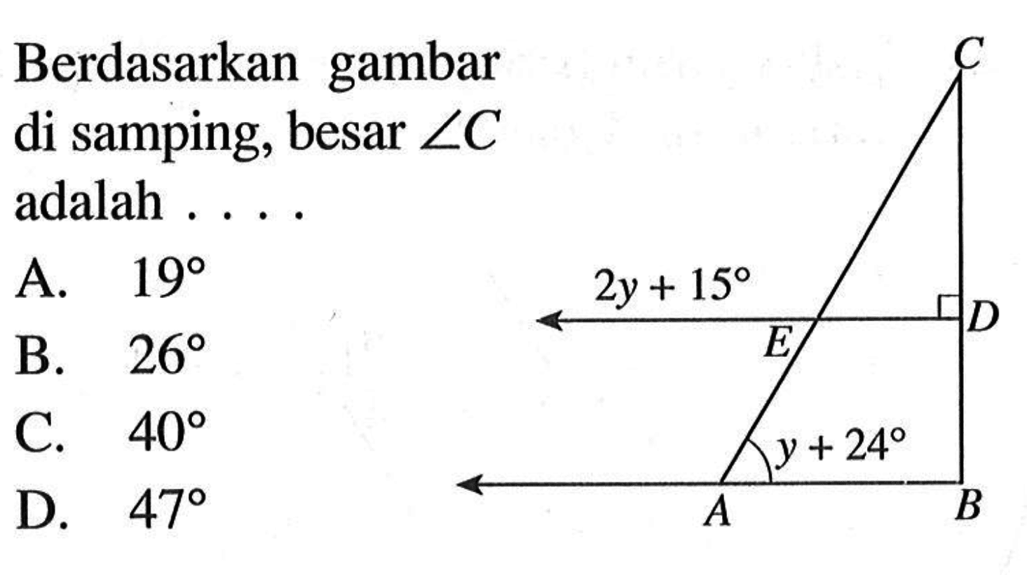 Berdasarkan gambar di samping, besar sudut C adalah .... 2y+15 y+24 