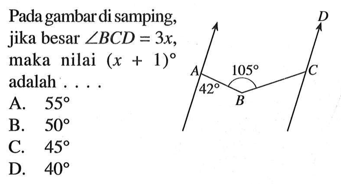 Pada gambardi samping, jika besar  sudut B C D=3 x , maka nilai  (x+1)  adalah ....A 42 B 105 C D