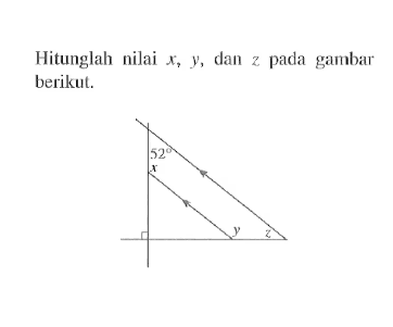 Hitunglah nilai x, y, dan z pada gambar berikut. 52 z y x