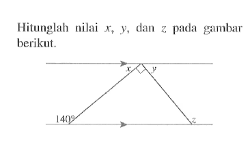 Hitunglah nilai x,y, dan z pada gambar berikut x y 140