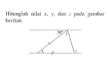 Hitunglah nilai  x, y, dan  z  pada gambar berikut.