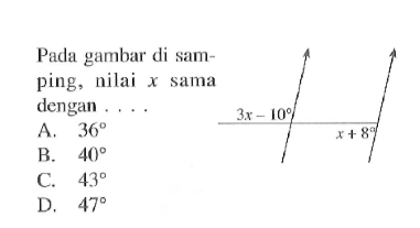 Pada gambar di samping, nilai x sama dengan ....3x-10 x+8