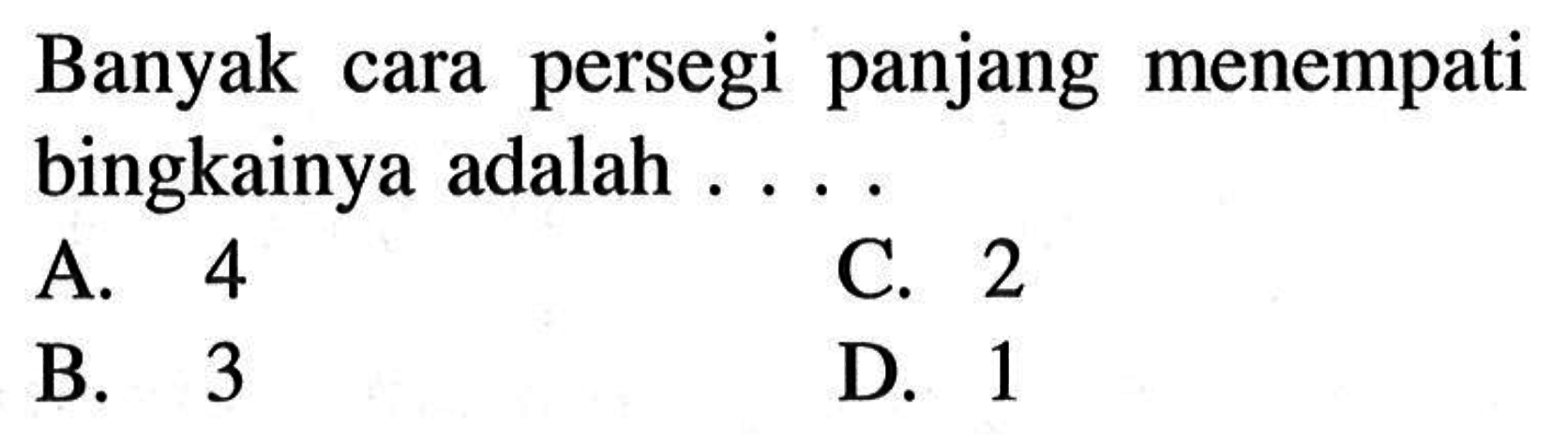 Banyak cara persegi panjang menempati bingkainya adalah ....