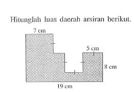 Hitunglah luas daerah arsiran berikut.7 cm 5 cm 8 cm 19 cm