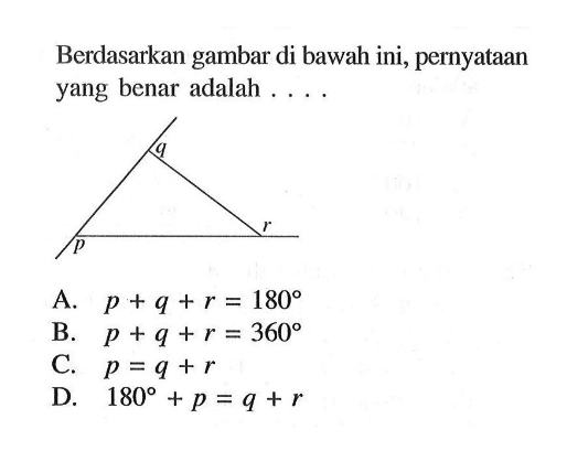 Berdasarkan gambar di bawah ini, pernyataan yang benar adalah ....Sudut p, sudut q dan sudut r