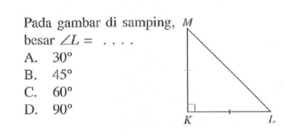 Pada gambar di samping, M besar sudut L=...  A. 30 B. 45 C. 60 D. 90