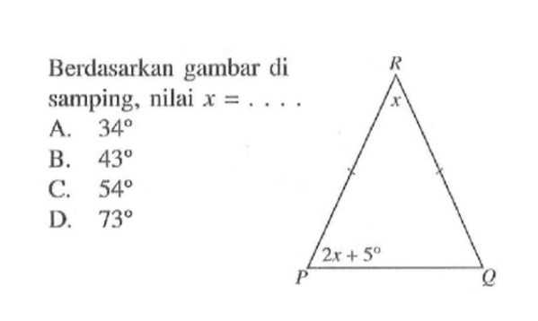 Berdasarkan gambar di samping, nilai x=.... segitiga 2x+5 x 