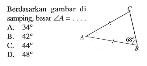 Berdasarkan gambar di samping, besar sudut A=... .A.  34 B.  42 C.  44 D.  48 