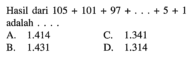 Hasil dari 105 + 101 + 97 + ... + 5 + 1 adalah...