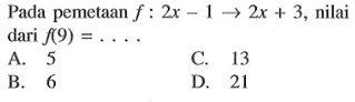 Pada pemetaan f : 2x - 1 -> 2x + 3, nilai dari f(9) = ....