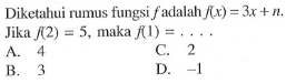 Diketahui rumus fungsi  f  adalah  f(x)=3x+n . Jika  f(2)=5 , maka  f(1)=... 
