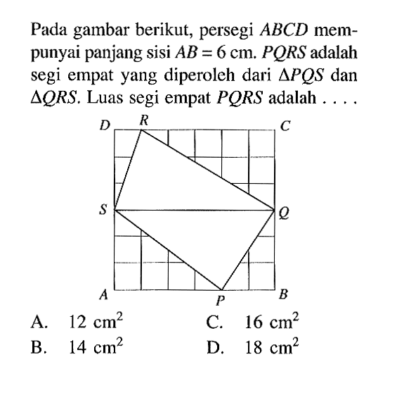 Pada gambar berikut, persegi ABCD mempunyai panjang sisi AB=6 cm. PQRS adalah segi empat yang diperoleh dari segitiga PQS dan segitiga QRS. Luas segi empat PQRS adalah ....