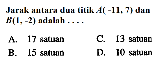 Jarak antara dua titik  A(-11,7)  dan  B(1,-2)  adalah  ... 