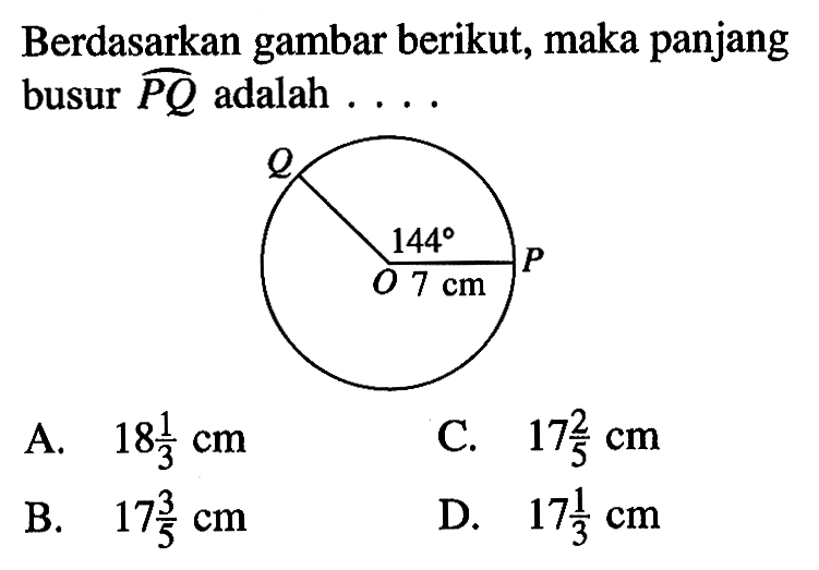 Berdasarkan gambar berikut, maka panjang busur PQ adalah .... 144 7 cm