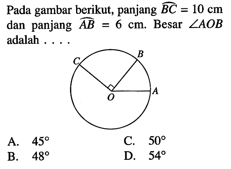 Pada gambar berikut, panjang BC=10cm dan panjang AB=6cm. Besar sudut AOB adalah....