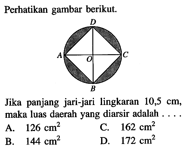 perhatikan gambar berikut. Jika panjang jari-jari lingkaran 10,5 cm, maka luas daerah yang diarsir adalah....