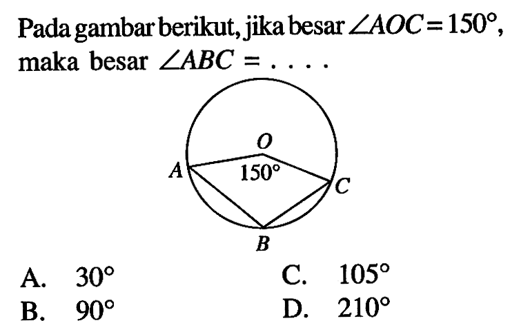 Pada gambar berikut, jika besar sudut AOC=150, maka besar sudut ABC=.... 150