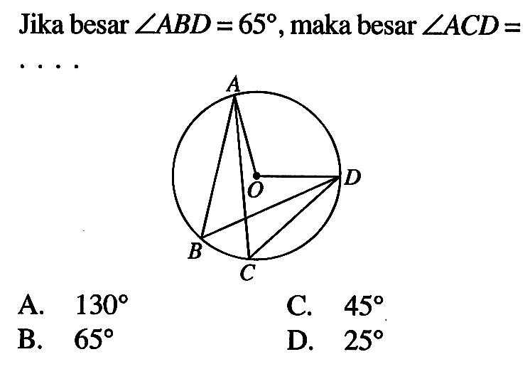 Jika besar sudut ABD=65, maka besar sudut ACD= 