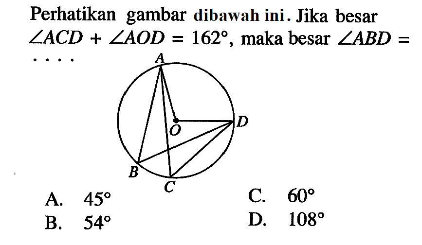 perhatikan gambar dibawah ini. Jika besar sudut ACD+sudut AOD=162, maka besar sudut ABD= ….