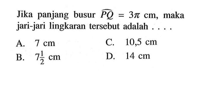 Jika panjang busur PQ=3 pi cm, maka jari-jari lingkaran tersebut adalah ....