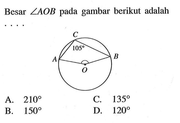 Besar sudut AOB pada gambar berikut adalah... C 105 A B O  