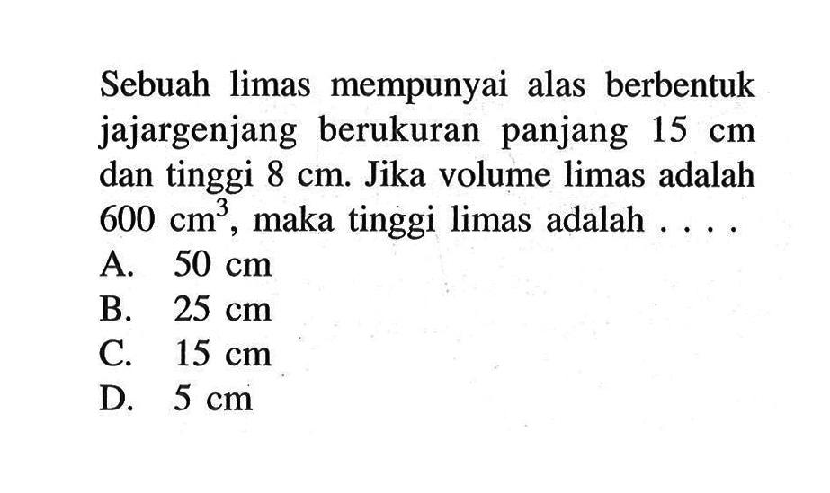 Sebuah limas mempunyai alas berbentuk jajargenjang berukuran panjang 15 cm dan tinggi 8 cm. Jika volume limas adalah 600 cm^3, maka tinggi limas adalah ....