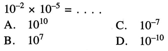 10^(-2) x 10^(-5) =...