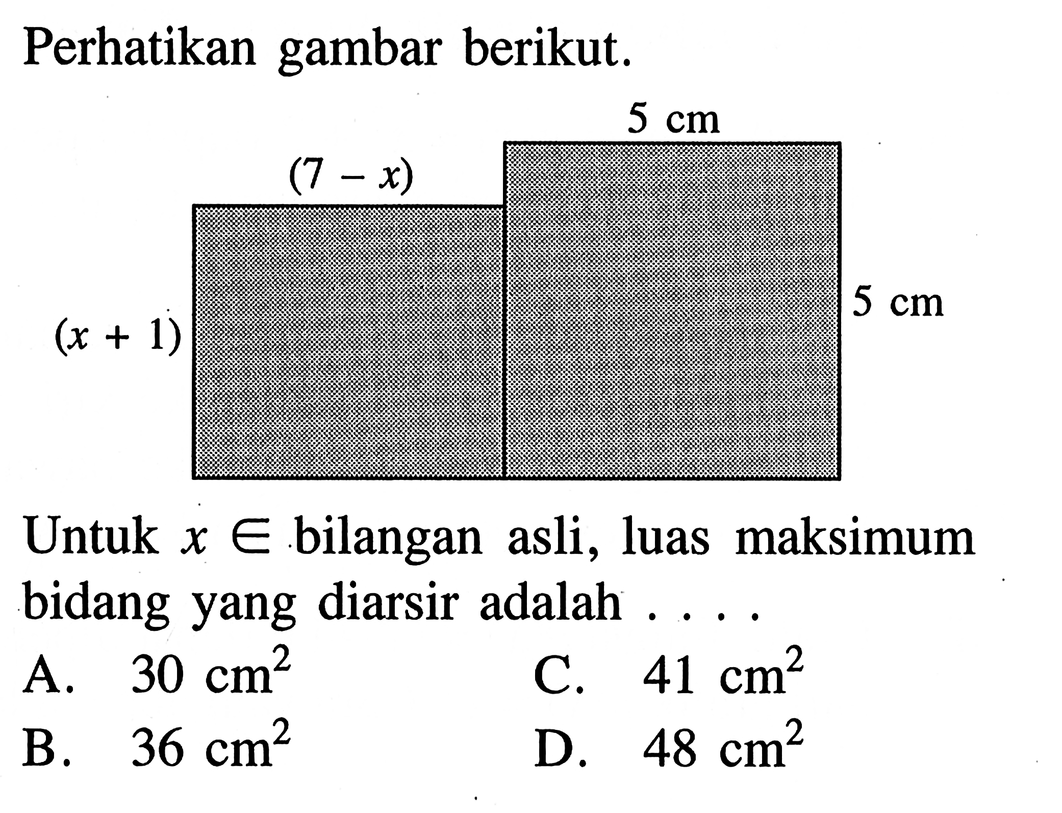 Perhatikan gambar berikut. Untuk x e bilangan asli, luas maksimum bidang yang diarsir adalah . . . .