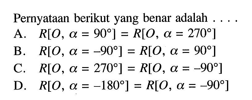 Pernyataan berikut yang benar adalah ....