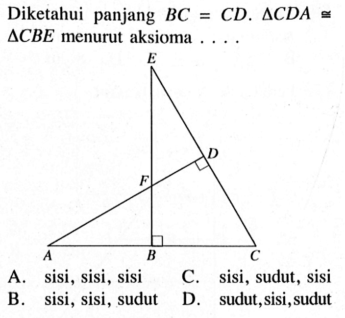 Diketahui panjang BC=CD. segitiga CDA kongruen segitiga CBE menurut aksioma ...