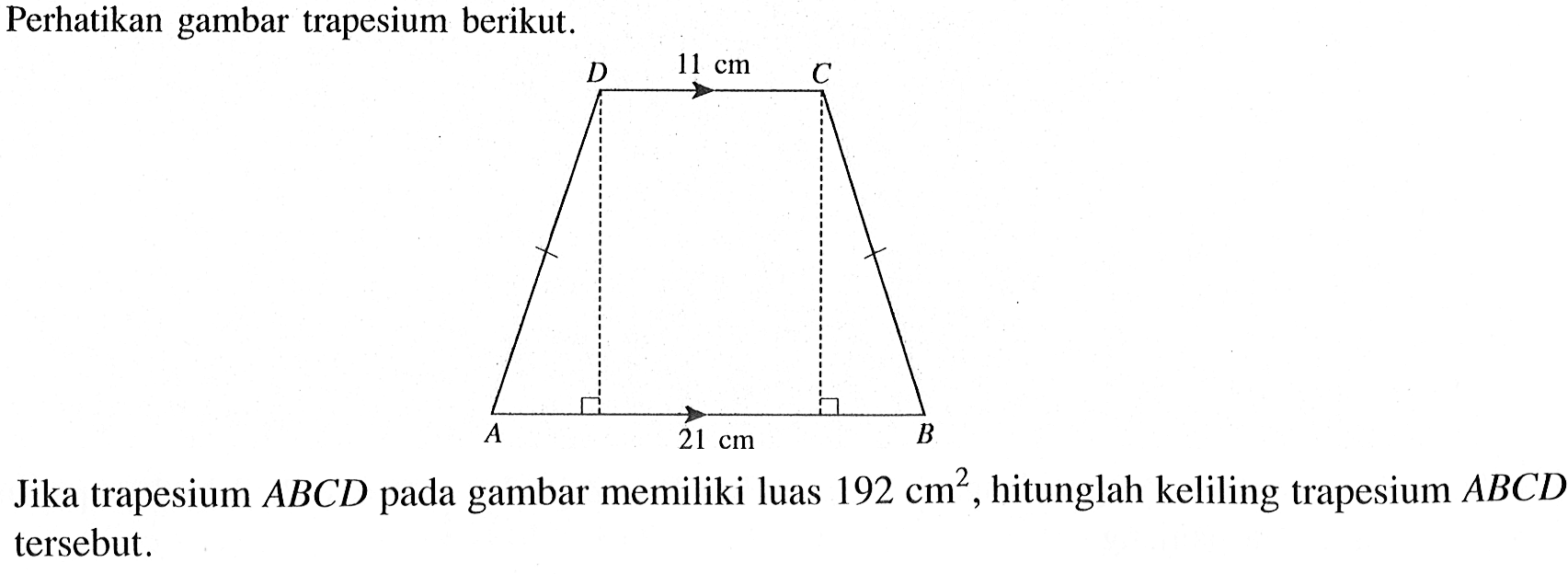 Perhatikan gambar trapesium berikut.Jika trapesium ABCD pada gambar memiliki luas 192 cm^2, hitunglah keliling trapesium ABCD tersebut.