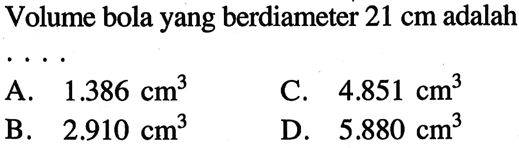 Volume bola yang berdiameter 21 cm adalah