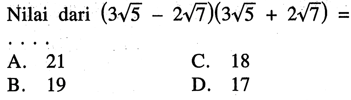 Nilai dari  (3 akar(5) - 2 akar(7))(3 akar(5) + 2 akar(7)) =...