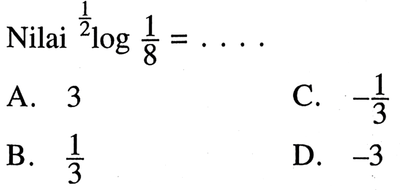 Nilai (1/2)log(1/8) = ....