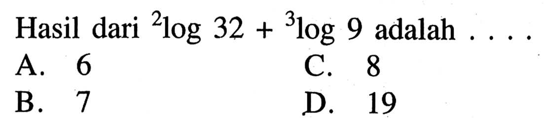 Hasil dari 2log32+3log9 adalah . . . .