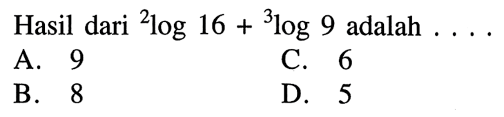 Hasil dari 2log16+3log9 adalah . . . .