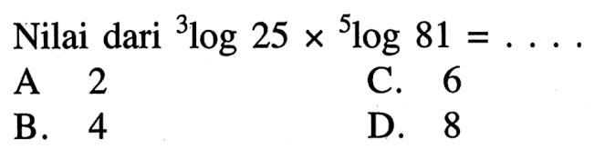 Nilai dari 3log25 x 5log81= ...