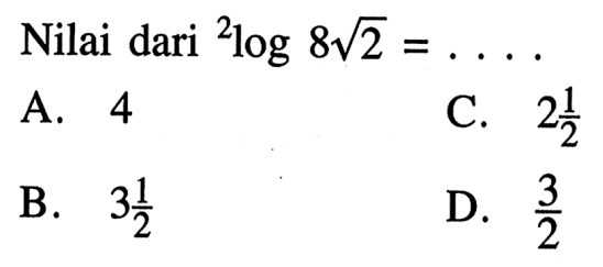 Nilai dari 2log8 akar(2)= ....