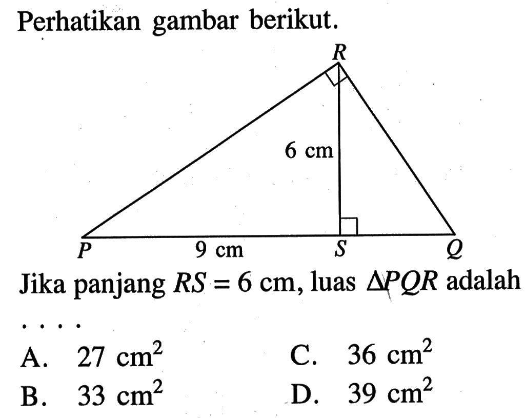 Perhatikan gambar berikut. Jika panjang RS=6 cm , luas segitiga PQR adalah...