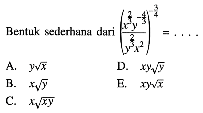 Bentuk sederhana dari ((x^(2/3)y^(-4/3))/(y^(2/3)x^2))^-3/4 = ...
