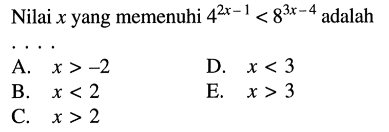 Nilai x yang memenuhi 4^(2x -1)< 8^(3x-4) adalah