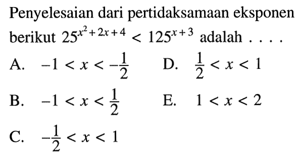 Penyelesaian dari pertidaksamaan eksponen berikut  25^x^2+2x+4<125^x+3  adalah ....