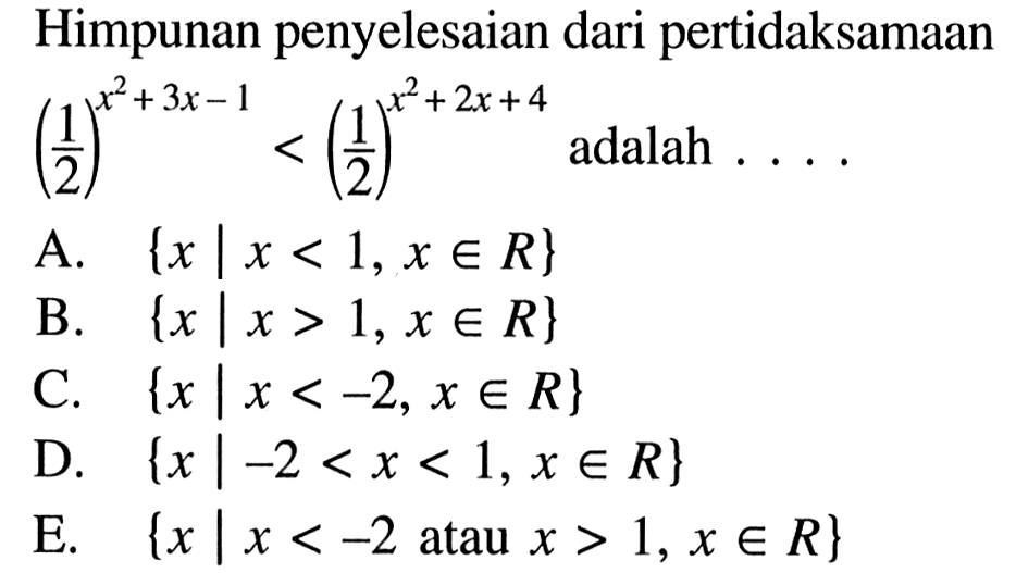 Himpunan penyelesaian dari pertidaksamaan (1/2)^(x^2+3x-1)<(1/2)^(x^2+2x+4) adalah ...