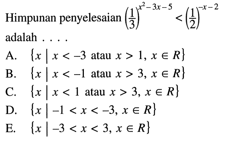 Himpunan penyelesaian (1/3)^(x^2-3x-5)<(1/2)^(-x-2) adalah ....