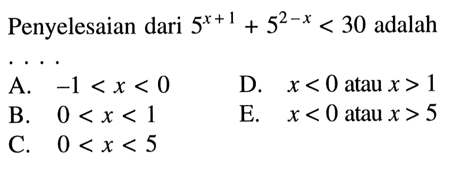 Penyelesaian dari 5^(x+1) +5^(2-x) + 30 adalah