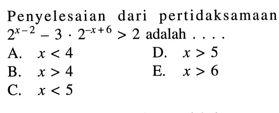 Penyelesaian dari pertidaksamaan 2^(x-2) -3.2^(-x+6) > 2 adalah