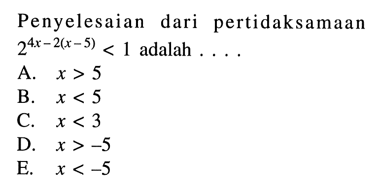 Penyelesaian dari pertidaksamaan 2^(4x-2(x-5))< 1 adalah