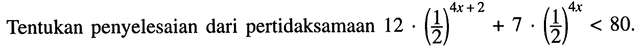 4x + 2 +7 . (3) 4x penyelesaian dari pertidaksamaan 12 (2) Tentukan 80.