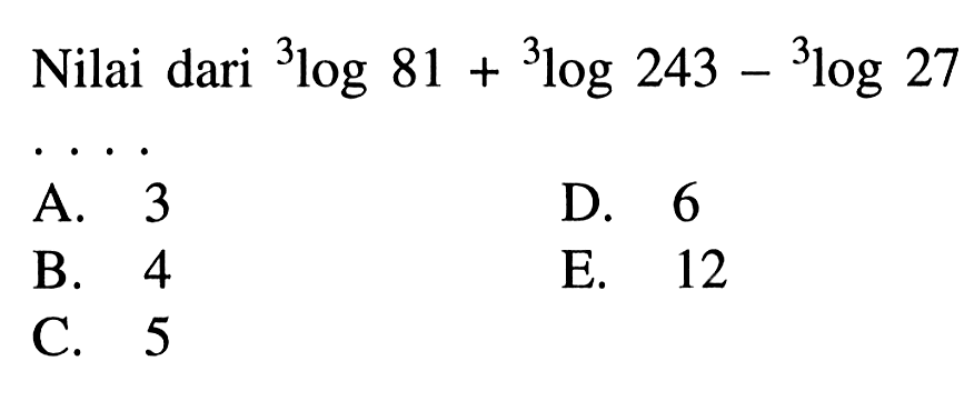 Nilai dari 3log81+3log243-3log27....