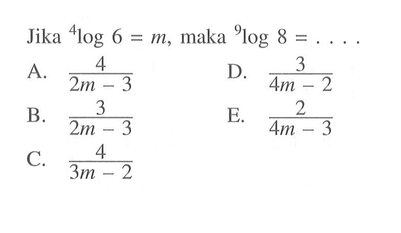 Jika 4log6=m, maka 9log8=. . . .